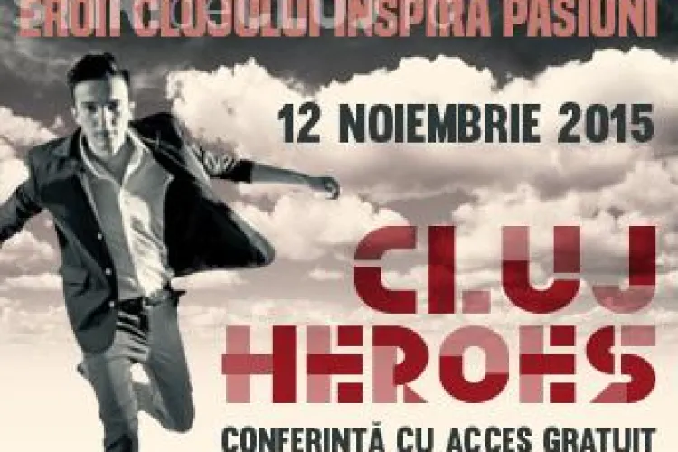 Clujenii de succes vor povesti cum au reușit în domeniul lor, la Cluj Heroes, în 12 noiembrie