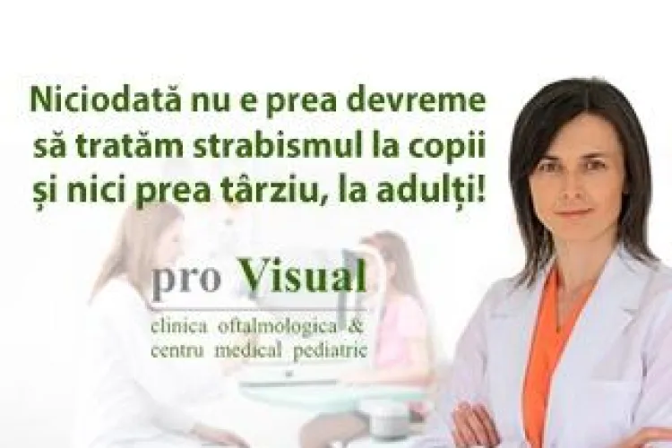 Dr. Gabriela Birlea, ProVisual: "Niciodata nu e prea devreme sa tratam strabismul la copii, si nici prea tarziu, la adulti!” 