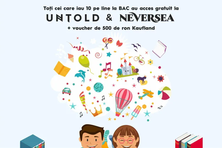 Campania ”BAC DE 10” îi trimite pe absolvenți la UNTOLD și NEVERSEA! Vezi cum te poți înscrie