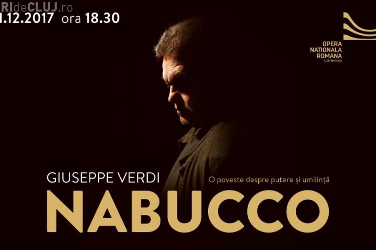 ”NABUCCO”, de Giuseppe Verdi, la Opera din Cluj. Spectacol cu distribuție internațională