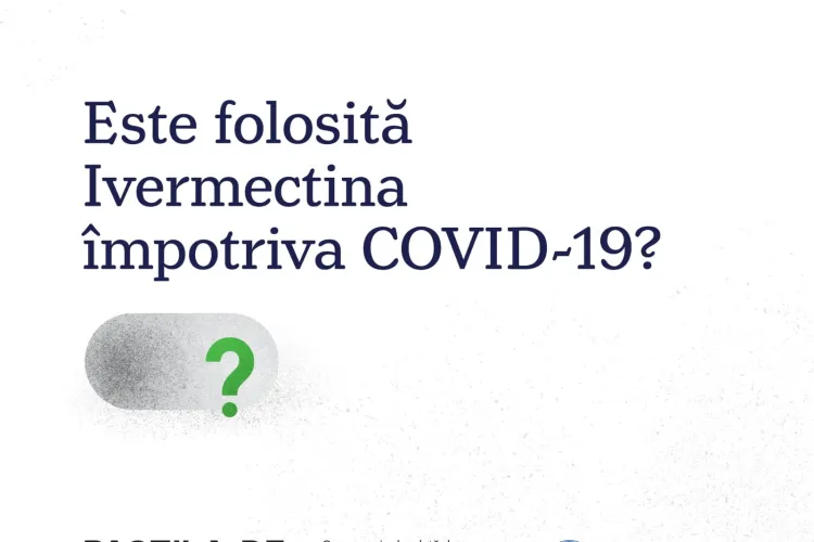Se poate lua Ivermectină contra COVID-19? Ce răspunde Ministerul Sănătății   