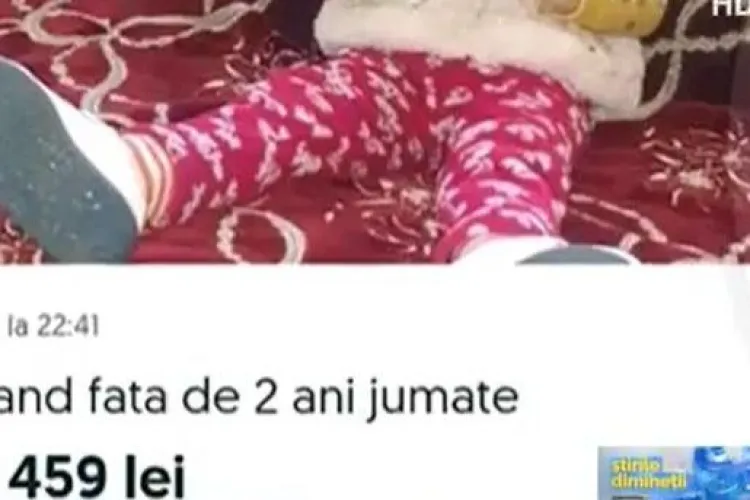 Fetiță scoasă la vânzare pe internet: „Vând fată de doi ani jumate!” Explicația părinților
