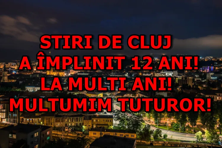 Știri de Cluj a împlinit 12 ani! Aniversăm cu un nou record de trafic, cel mai mare din istoria presei clujene. Vă mulțumim!