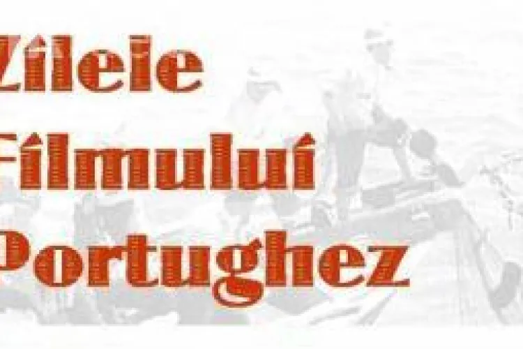 Filme de renume la Zilele filmului portughez, la Casa Municipala de Cultura
