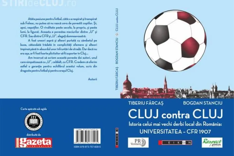 Cluj contra Cluj. Istoria celui mai vechi derbi local din Romania: Universitatea - CFR 1907 - volum document