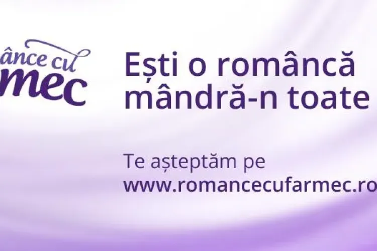 În luna femeii Farmec lansează campania "Românce cu Farmec” (P)