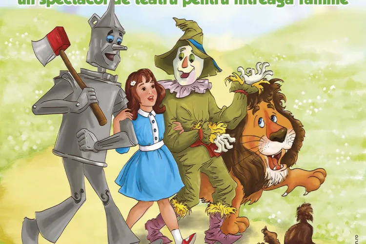 Teatrul Excelsior din București pune în scenă ”Vrăjitorul din Oz” la Cluj. Vezi când are loc evenimentul